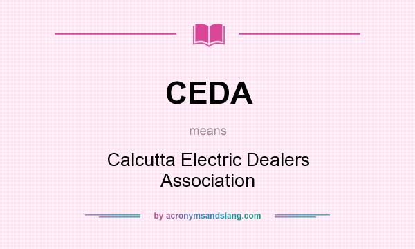 What does CEDA mean? It stands for Calcutta Electric Dealers Association