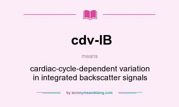 What does cdv-IB mean? It stands for cardiac-cycle-dependent variation in integrated backscatter signals