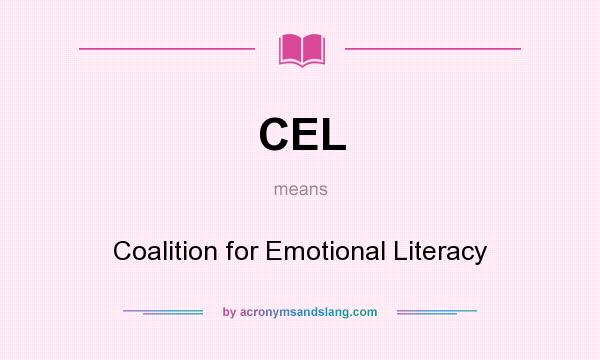 What does CEL mean? It stands for Coalition for Emotional Literacy