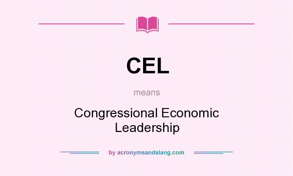 What does CEL mean? It stands for Congressional Economic Leadership