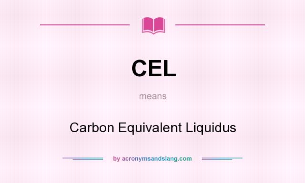 What does CEL mean? It stands for Carbon Equivalent Liquidus