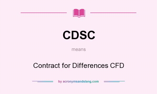What does CDSC mean? It stands for Contract for Differences CFD