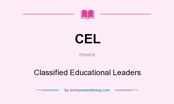 What does CEL mean? It stands for Classified Educational Leaders