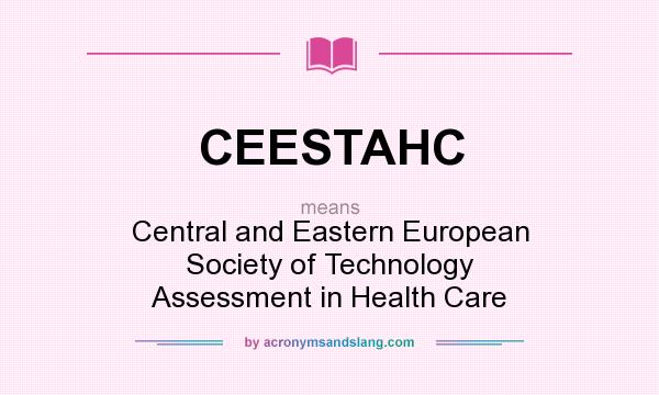 What does CEESTAHC mean? It stands for Central and Eastern European Society of Technology Assessment in Health Care