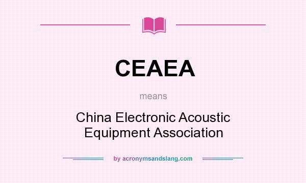 What does CEAEA mean? It stands for China Electronic Acoustic Equipment Association