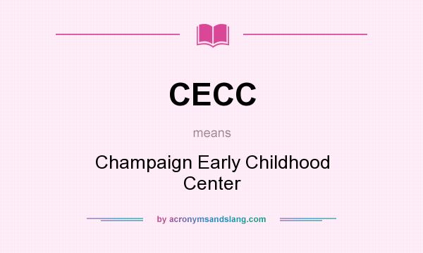What does CECC mean? It stands for Champaign Early Childhood Center