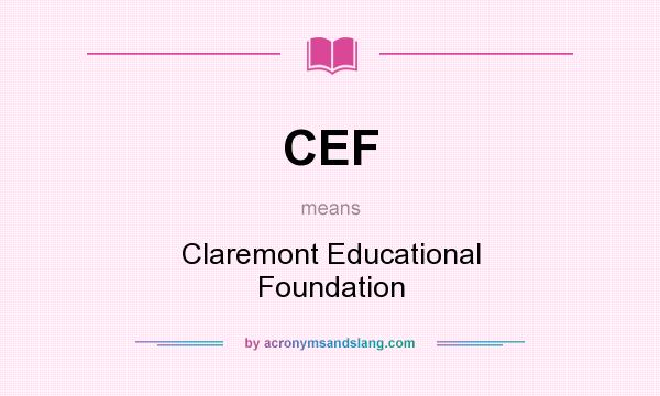 What does CEF mean? It stands for Claremont Educational Foundation