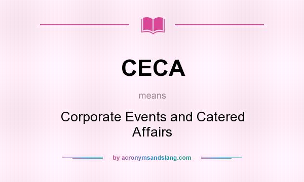 What does CECA mean? It stands for Corporate Events and Catered Affairs