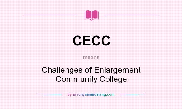 What does CECC mean? It stands for Challenges of Enlargement Community College