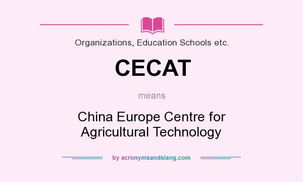 What does CECAT mean? It stands for China Europe Centre for Agricultural Technology