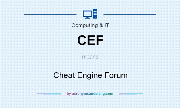 What does CEF mean? It stands for Cheat Engine Forum