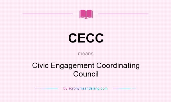 What does CECC mean? It stands for Civic Engagement Coordinating Council