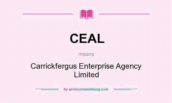 What does CEAL mean? It stands for Carrickfergus Enterprise Agency Limited
