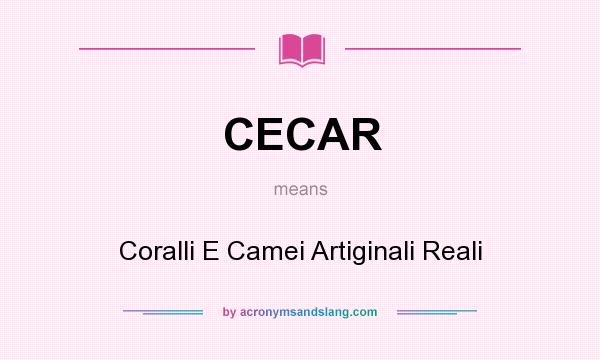 What does CECAR mean? It stands for Coralli E Camei Artiginali Reali
