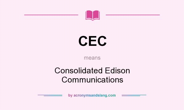 What does CEC mean? It stands for Consolidated Edison Communications