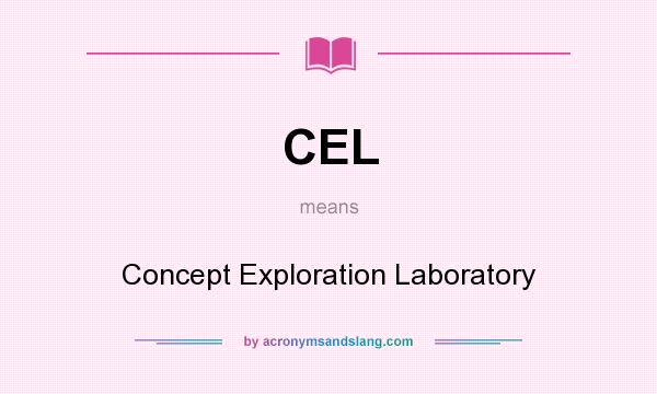 What does CEL mean? It stands for Concept Exploration Laboratory
