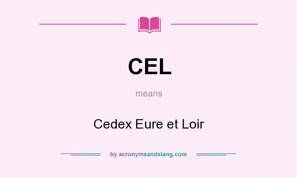 What does CEL mean? It stands for Cedex Eure et Loir