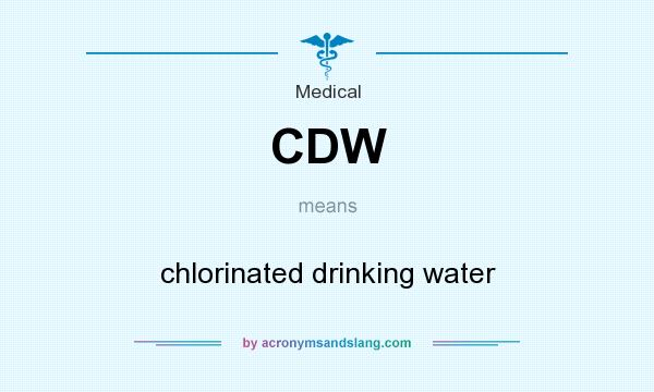 What does CDW mean? It stands for chlorinated drinking water