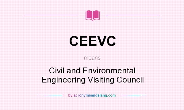 What does CEEVC mean? It stands for Civil and Environmental Engineering Visiting Council