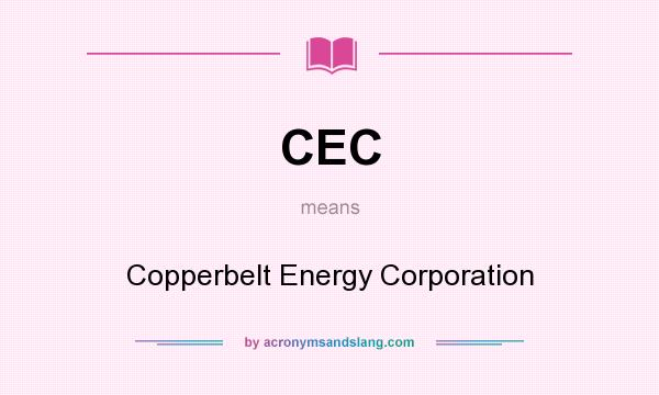What does CEC mean? It stands for Copperbelt Energy Corporation