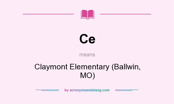 What does Ce mean? It stands for Claymont Elementary (Ballwin, MO)