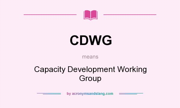 What does CDWG mean? It stands for Capacity Development Working Group