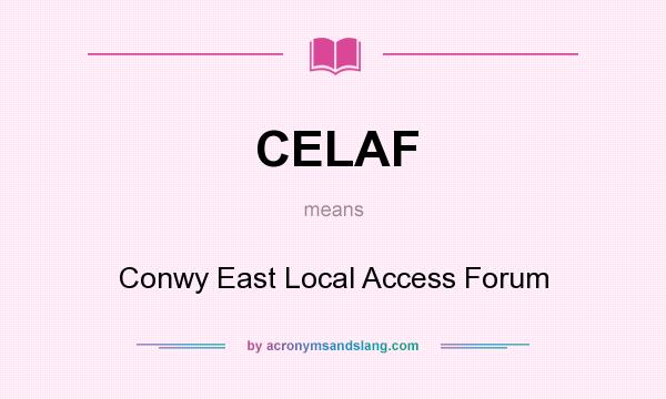 What does CELAF mean? It stands for Conwy East Local Access Forum