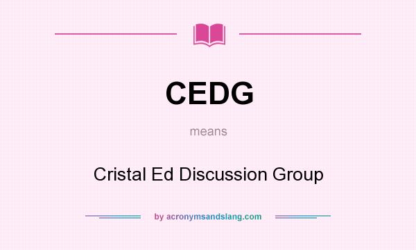 What does CEDG mean? It stands for Cristal Ed Discussion Group