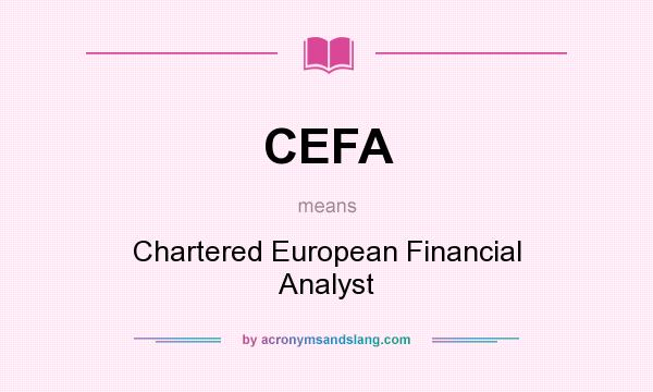 What does CEFA mean? It stands for Chartered European Financial Analyst