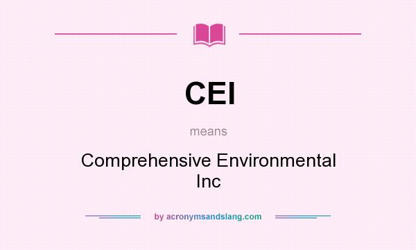 What does CEI mean? It stands for Comprehensive Environmental Inc