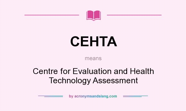 What does CEHTA mean? It stands for Centre for Evaluation and Health Technology Assessment