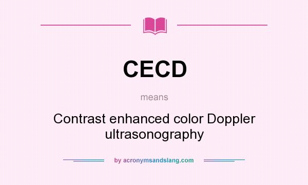 What does CECD mean? It stands for Contrast enhanced color Doppler ultrasonography