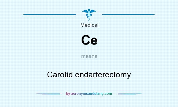 What does Ce mean? It stands for Carotid endarterectomy