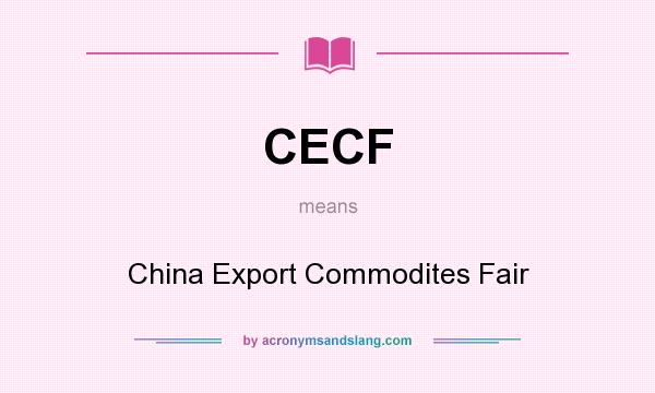 What does CECF mean? It stands for China Export Commodites Fair