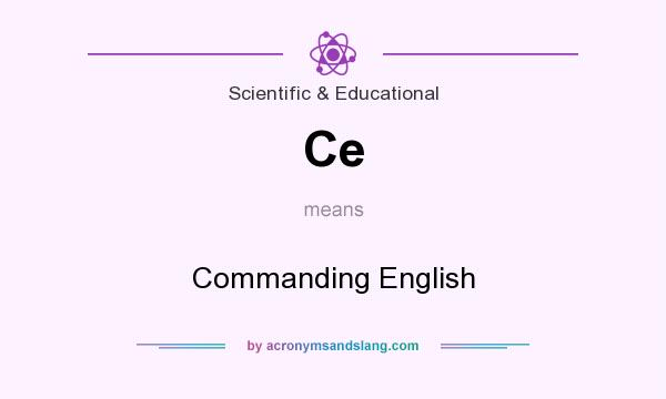 What does Ce mean? It stands for Commanding English