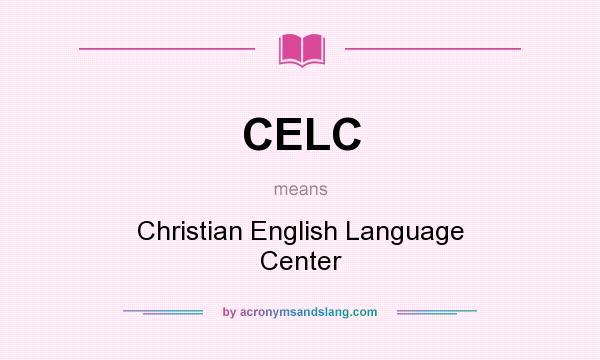 What does CELC mean? It stands for Christian English Language Center