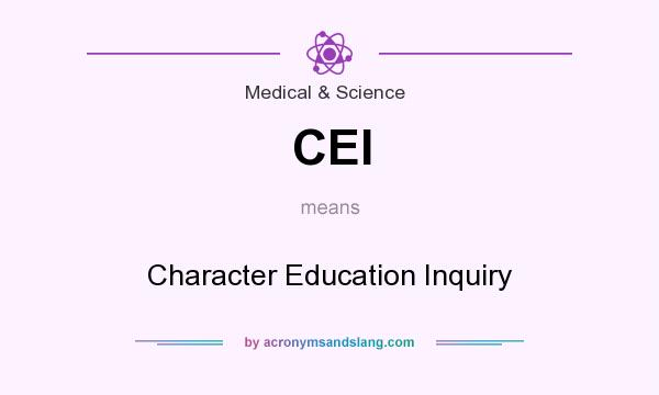 What does CEI mean? It stands for Character Education Inquiry