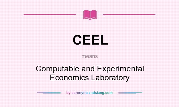 What does CEEL mean? It stands for Computable and Experimental Economics Laboratory