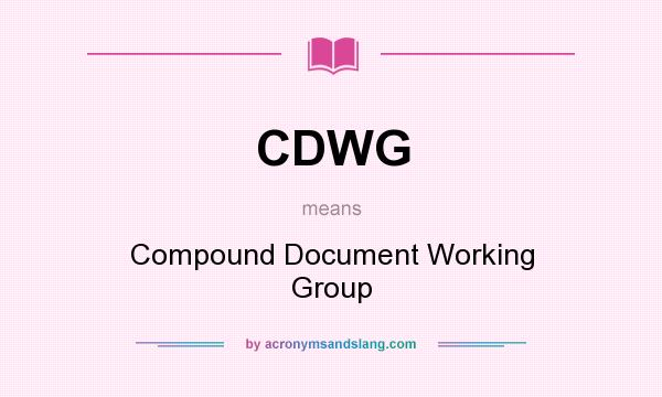 What does CDWG mean? It stands for Compound Document Working Group