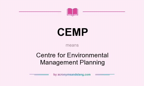 What does CEMP mean? It stands for Centre for Environmental Management Planning