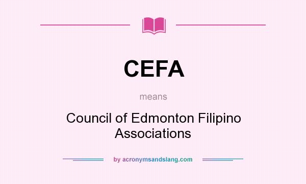 What does CEFA mean? It stands for Council of Edmonton Filipino Associations