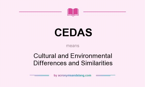 What does CEDAS mean? It stands for Cultural and Environmental Differences and Similarities