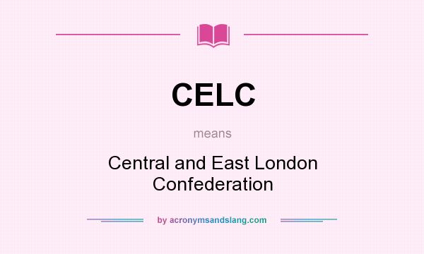 What does CELC mean? It stands for Central and East London Confederation