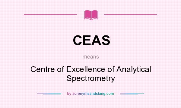 What does CEAS mean? It stands for Centre of Excellence of Analytical Spectrometry