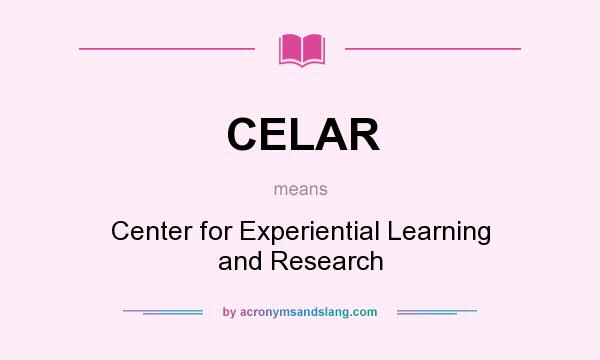 What does CELAR mean? It stands for Center for Experiential Learning and Research