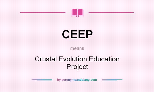 What does CEEP mean? It stands for Crustal Evolution Education Project