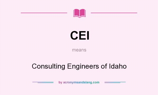 What does CEI mean? It stands for Consulting Engineers of Idaho