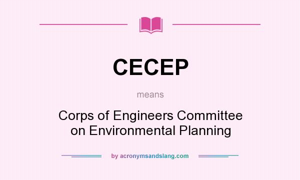 What does CECEP mean? It stands for Corps of Engineers Committee on Environmental Planning