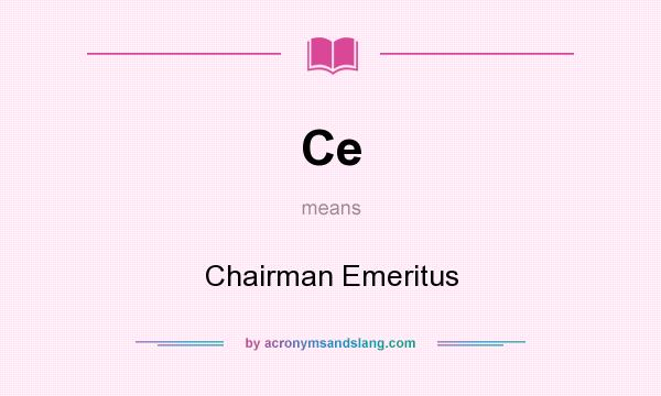 What does Ce mean? It stands for Chairman Emeritus