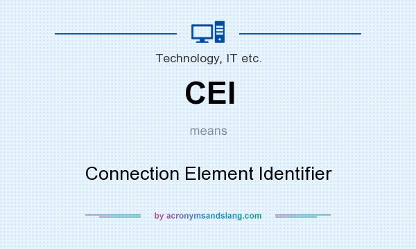 What does CEI mean? It stands for Connection Element Identifier
